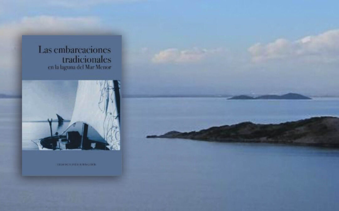 PUBLICACIÓN LAS EMBARCACIONES TRADICIONALES DE LA LAGUNA DEL MAR MENOR